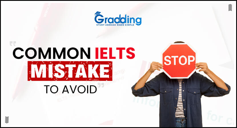 Gradding.com Has Listed Some common IELTS mistakes to avoid to score a good band score.